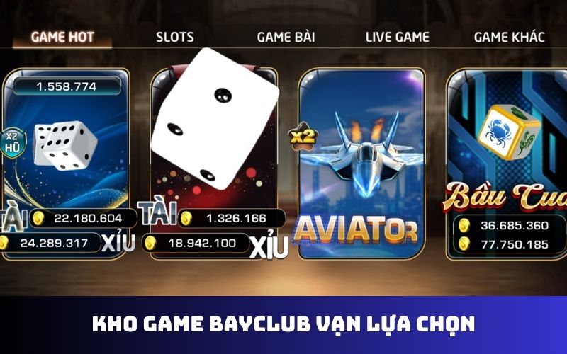 Kho game BAYCLUB vạn lựa chọn